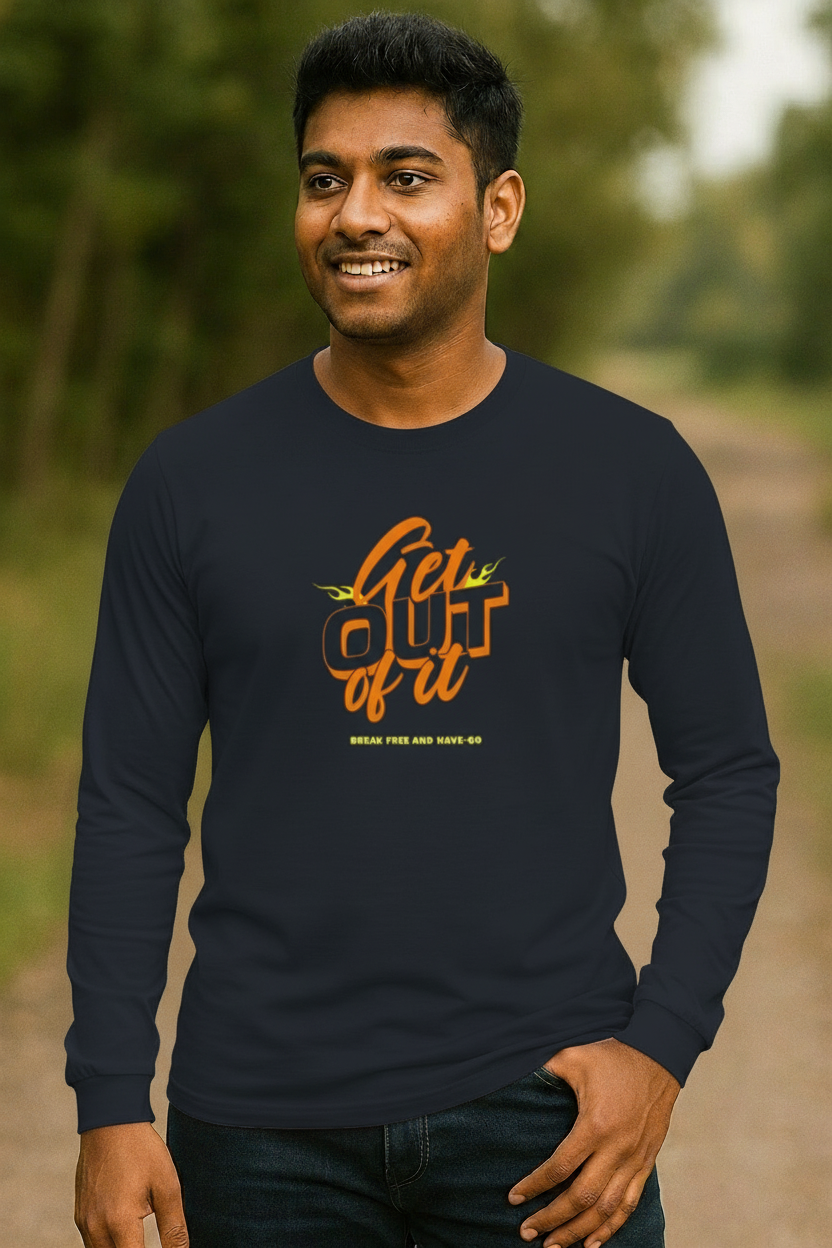 Get Out Of It – Men's Full Sleeve Classic Printed T-Shirt | 100% Cotton | 180 GSM
